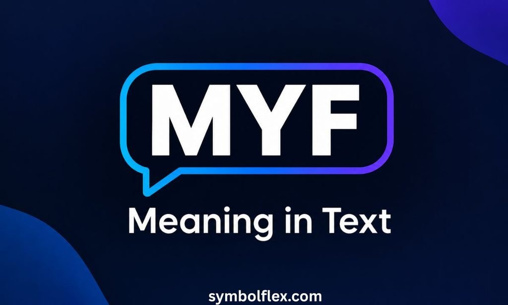MYF Meaning in Text: The Complete 2026 Guide Explained