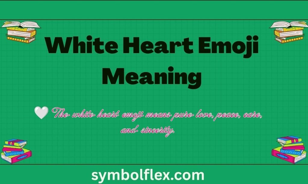 White Heart Emoji Meaning: What It Really Means