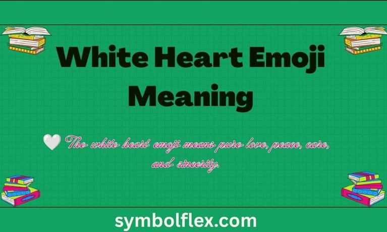 White Heart Emoji Meaning: What It Really Means